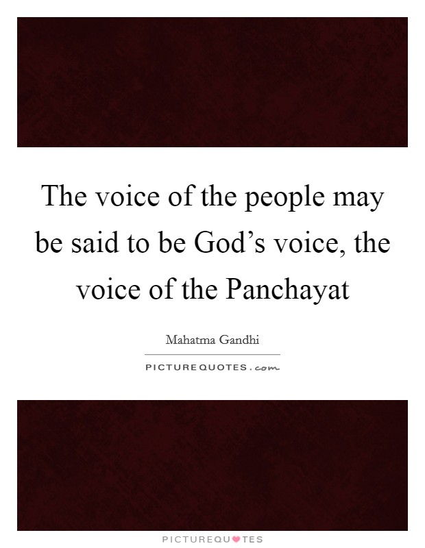 The voice of the people may be said to be God's voice, the voice of the Panchayat Picture Quote #1