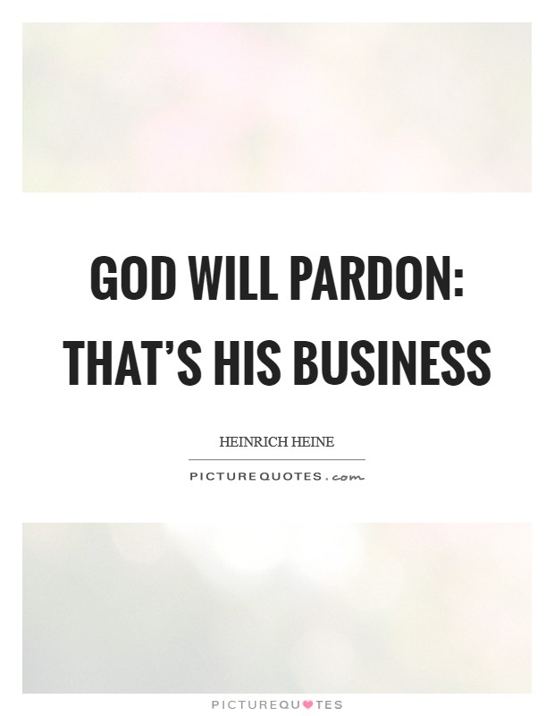 God will pardon: That's His business Picture Quote #1