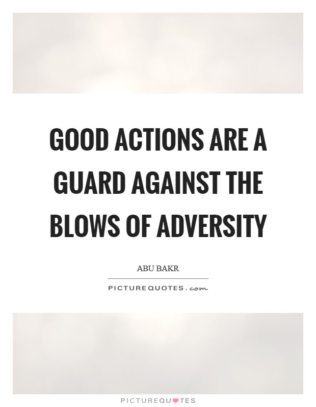 Good actions are a guard against the blows of adversity Picture Quote #1