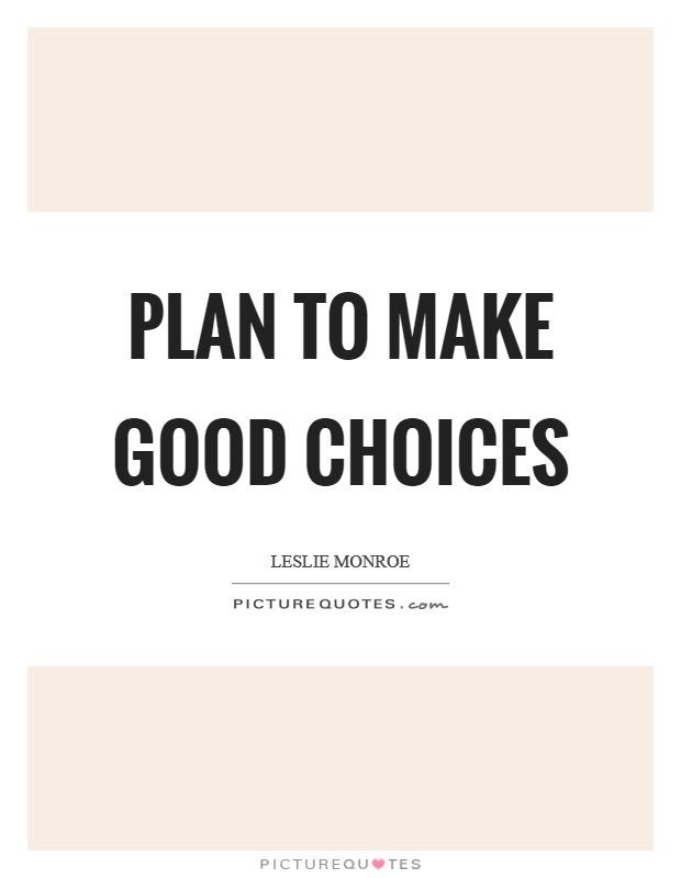 Plan to make good choices Picture Quote #1