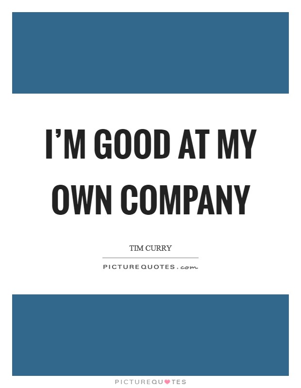 I’m good at my own company Picture Quote #1