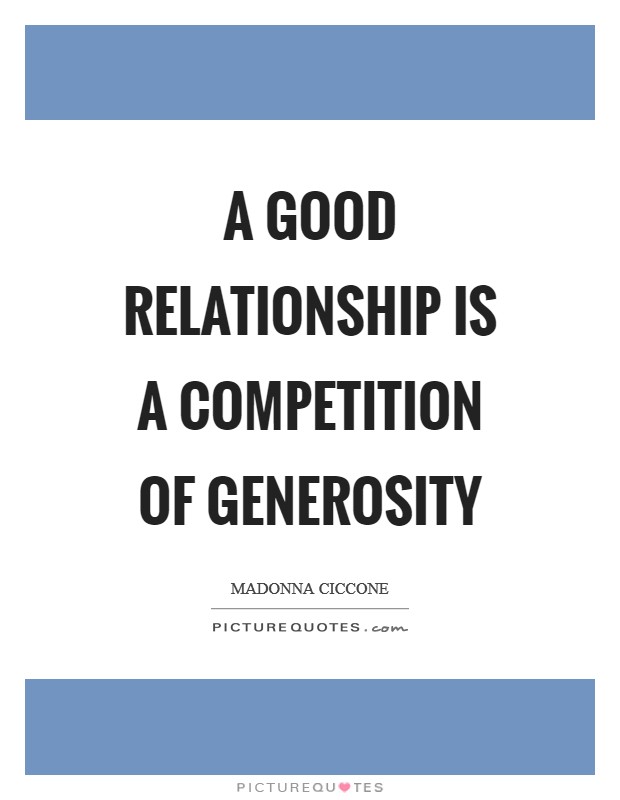 A good relationship is a competition of generosity Picture Quote #1