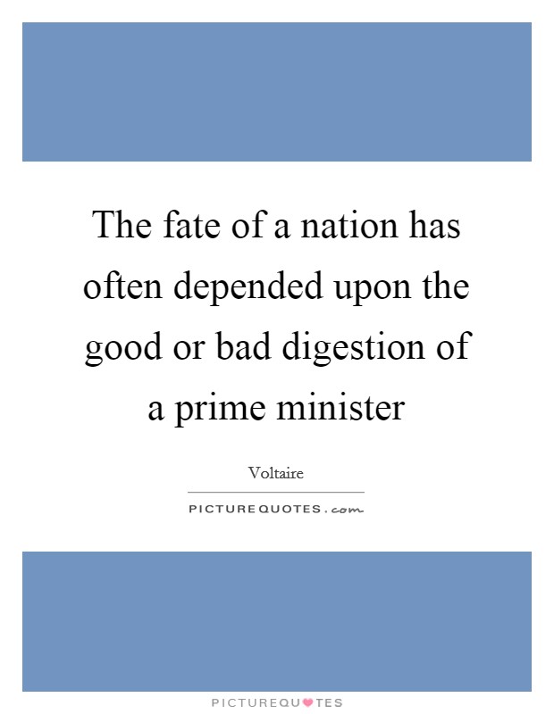 The fate of a nation has often depended upon the good or bad digestion of a prime minister Picture Quote #1