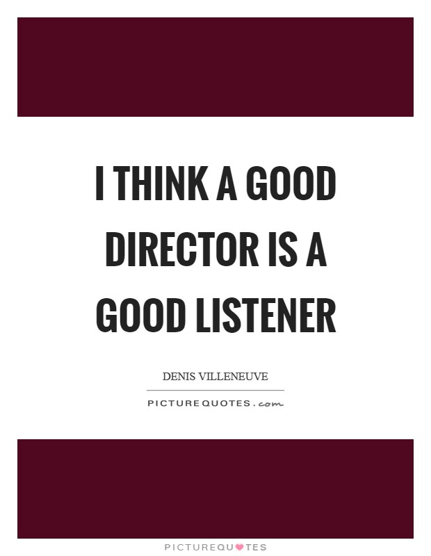 I think a good director is a good listener Picture Quote #1