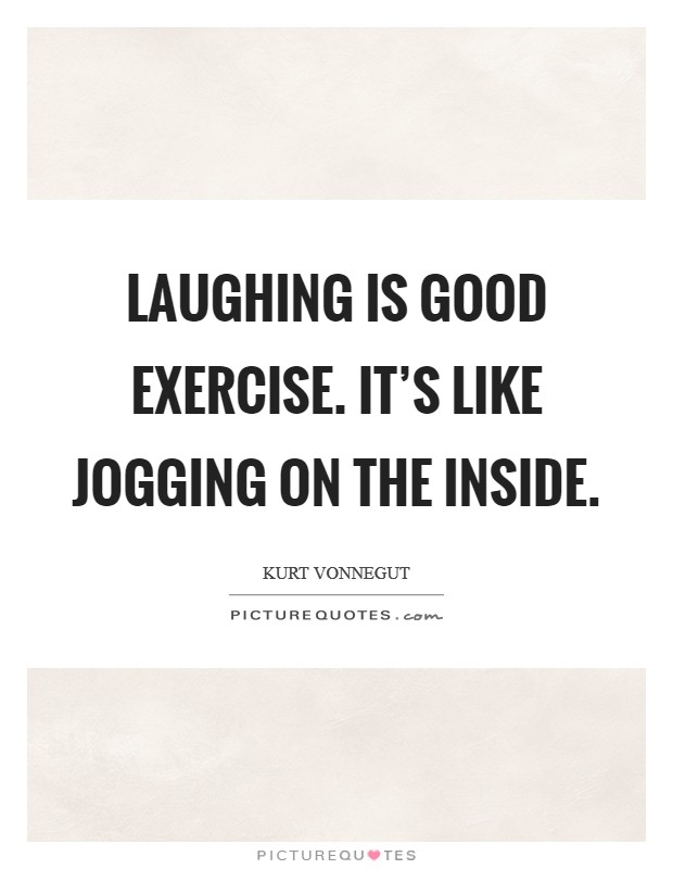 Laughing is good exercise. It’s like jogging on the inside Picture Quote #1