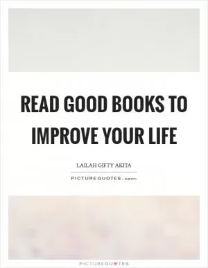 Read good books to improve your life Picture Quote #1