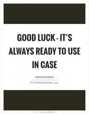 Good luck - it’s always ready to use in case Picture Quote #1