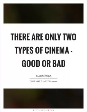 There are only two types of cinema - good or bad Picture Quote #1