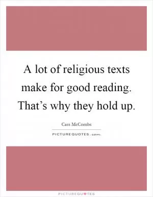 A lot of religious texts make for good reading. That’s why they hold up Picture Quote #1