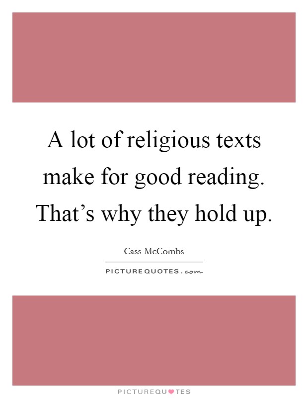 A lot of religious texts make for good reading. That's why they hold up. Picture Quote #1