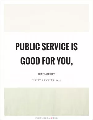Public service is good for you, Picture Quote #1
