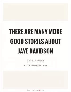 There are many more good stories about Jaye Davidson Picture Quote #1