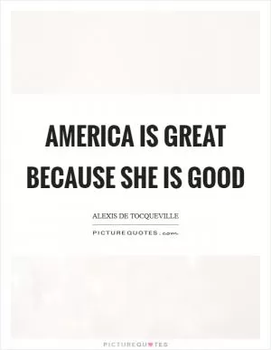 America is great because she is good Picture Quote #1