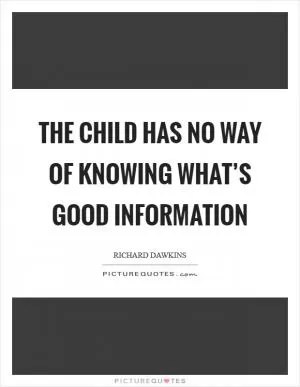 The child has no way of knowing what’s good information Picture Quote #1