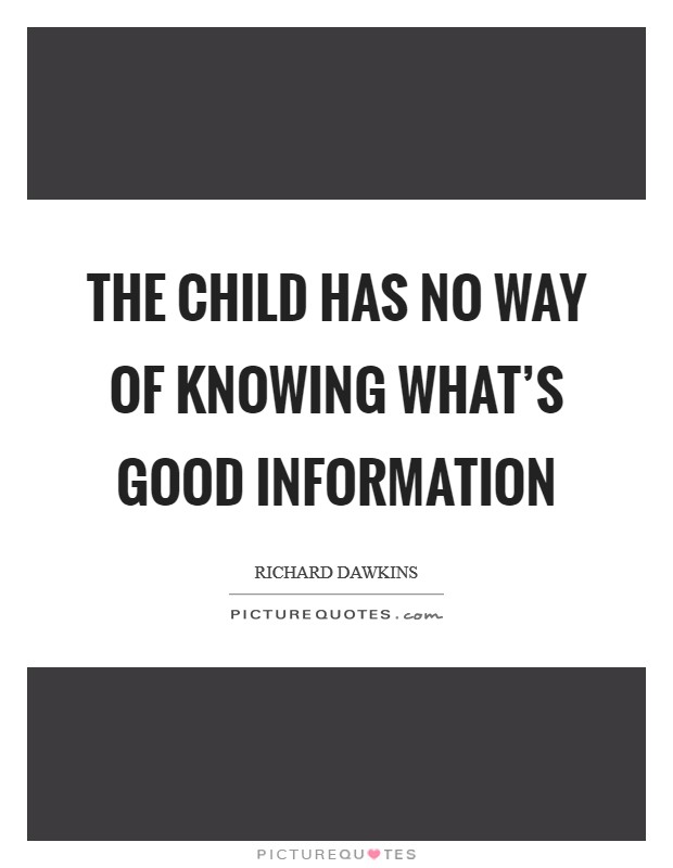 The child has no way of knowing what's good information Picture Quote #1