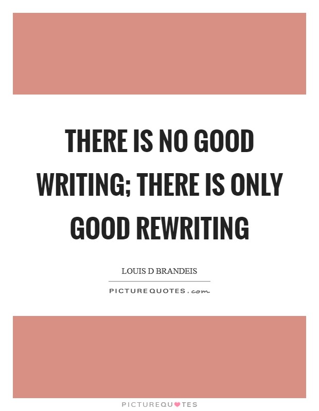 There is no good writing; there is only good rewriting Picture Quote #1