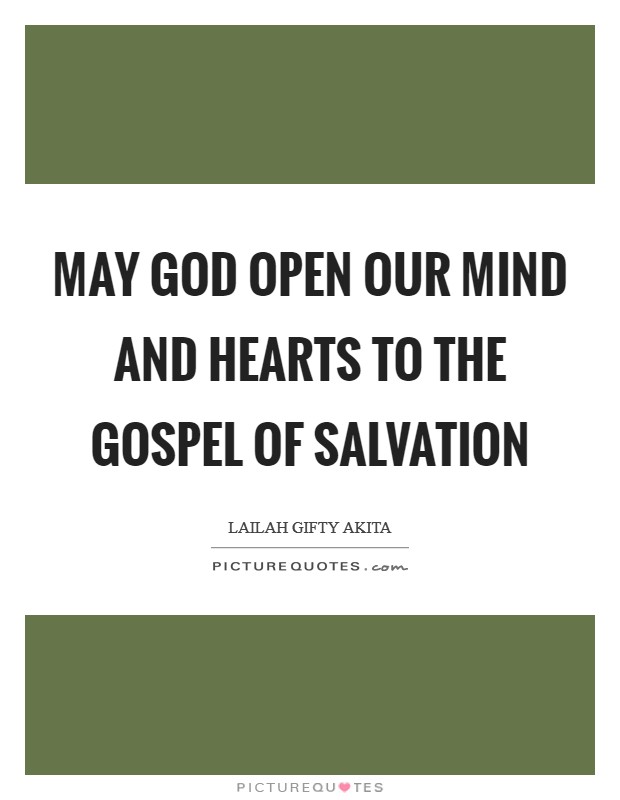 May God open our mind and hearts to the gospel of salvation Picture Quote #1