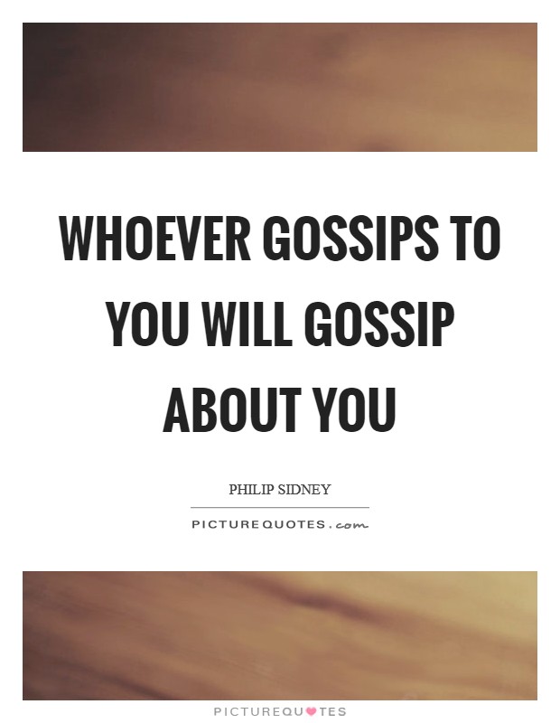 Whoever gossips to you will gossip about you Picture Quote #1