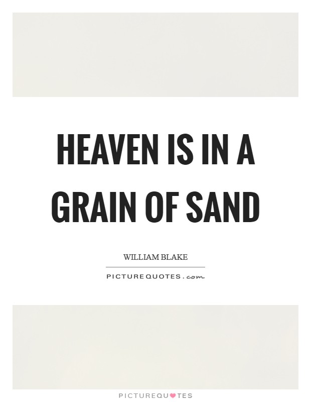 Heaven is in a grain of sand Picture Quote #1