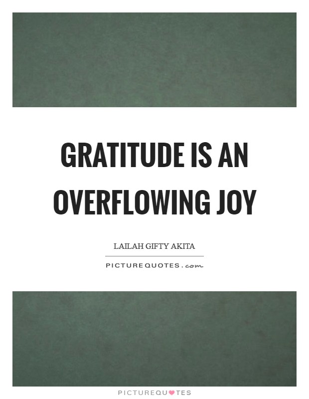 Gratitude is an overflowing joy Picture Quote #1