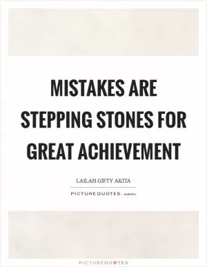 Mistakes are stepping stones for great achievement Picture Quote #1