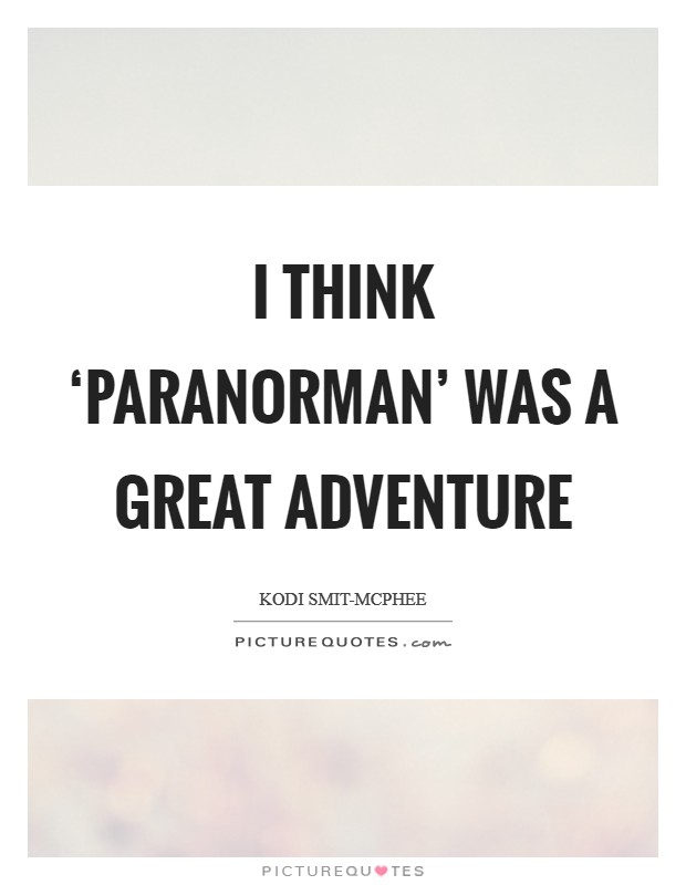 I think ‘Paranorman' was a great adventure Picture Quote #1