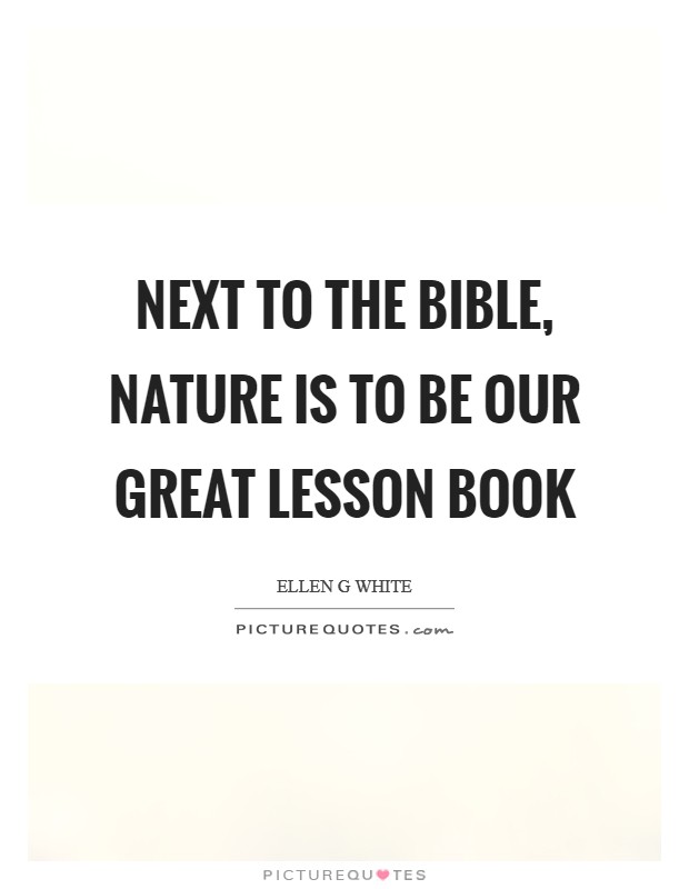 Next to the Bible, nature is to be our great lesson book Picture Quote #1