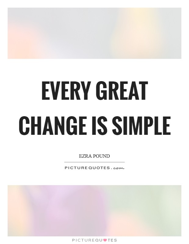 Every great change is simple Picture Quote #1