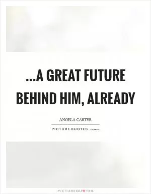 ...a great future behind him, already Picture Quote #1
