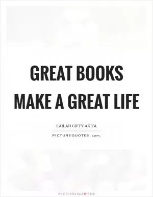 Great books make a great life Picture Quote #1