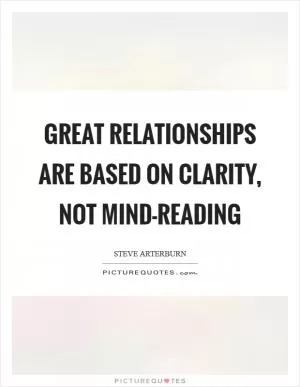 Great relationships are based on clarity, not mind-reading Picture Quote #1