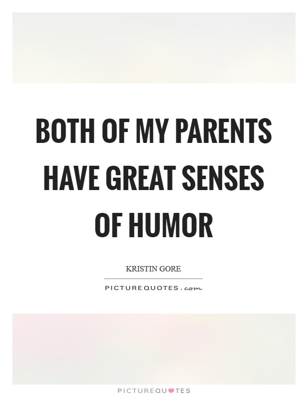 Both of my parents have great senses of humor Picture Quote #1