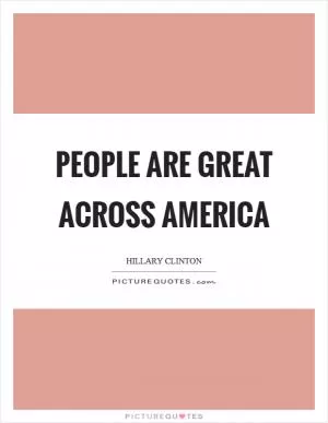 People are great across America Picture Quote #1