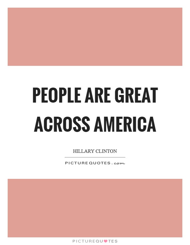People are great across America Picture Quote #1