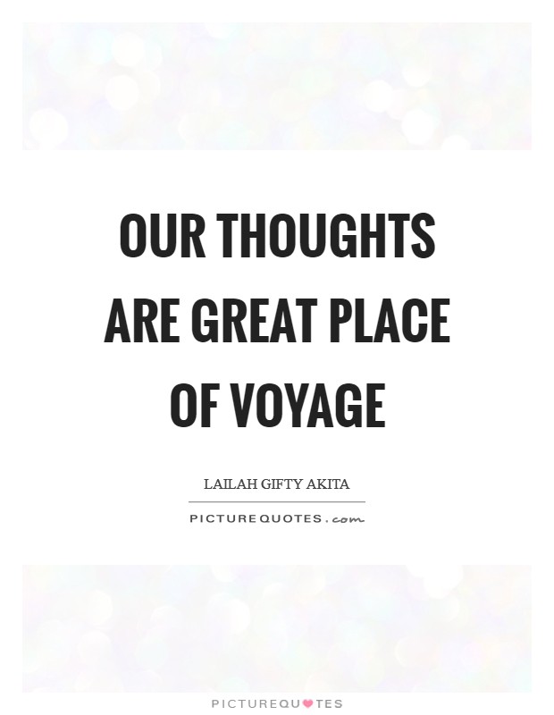 Our thoughts are great place of voyage Picture Quote #1