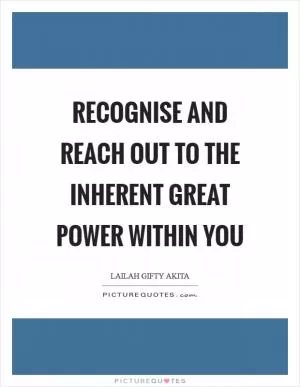 Recognise and reach out to the inherent great power within you Picture Quote #1