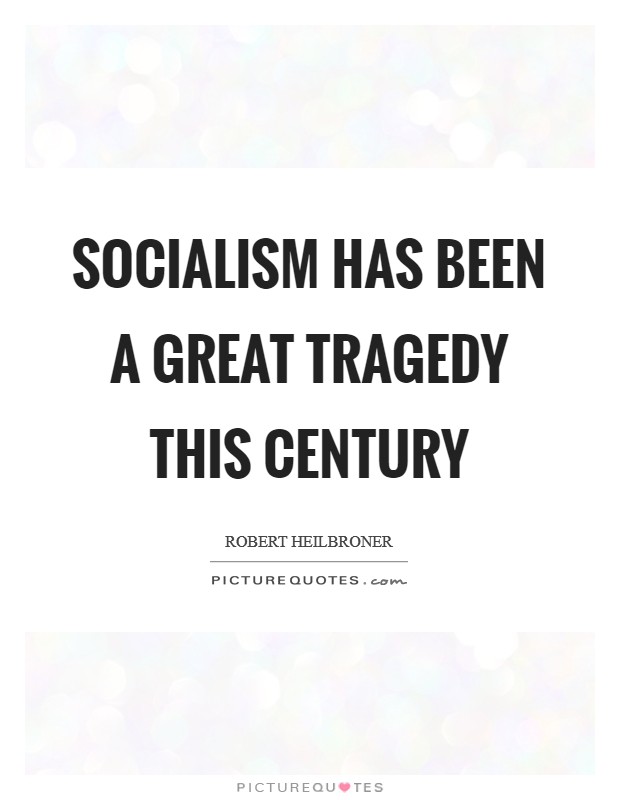 Socialism has been a great tragedy this century Picture Quote #1