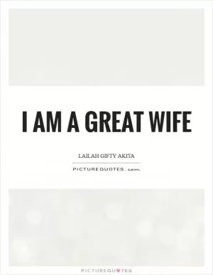 I am a great wife Picture Quote #1
