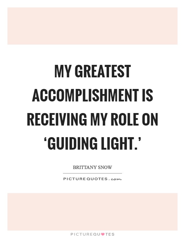 My greatest accomplishment is receiving my role on ‘Guiding Light.' Picture Quote #1