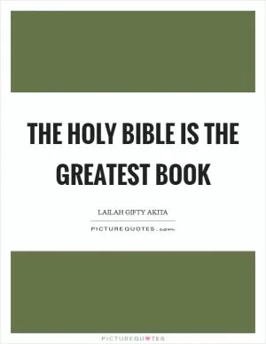 The Holy Bible is the greatest book Picture Quote #1