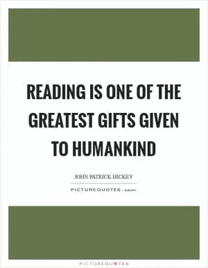 Reading is one of the greatest gifts given to humankind Picture Quote #1