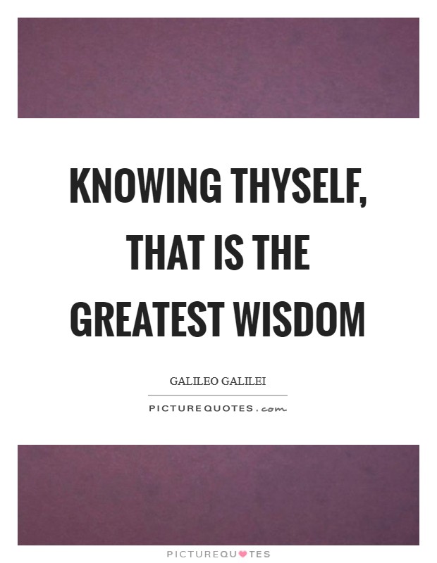 Knowing thyself, that is the greatest wisdom Picture Quote #1