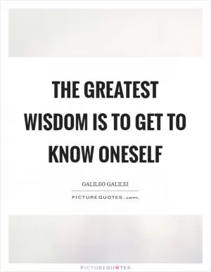 The greatest wisdom is to get to know oneself Picture Quote #1