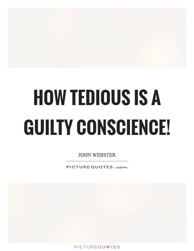 How tedious is a guilty conscience! Picture Quote #1