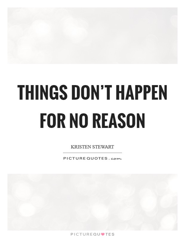 Things don’t happen for no reason Picture Quote #1