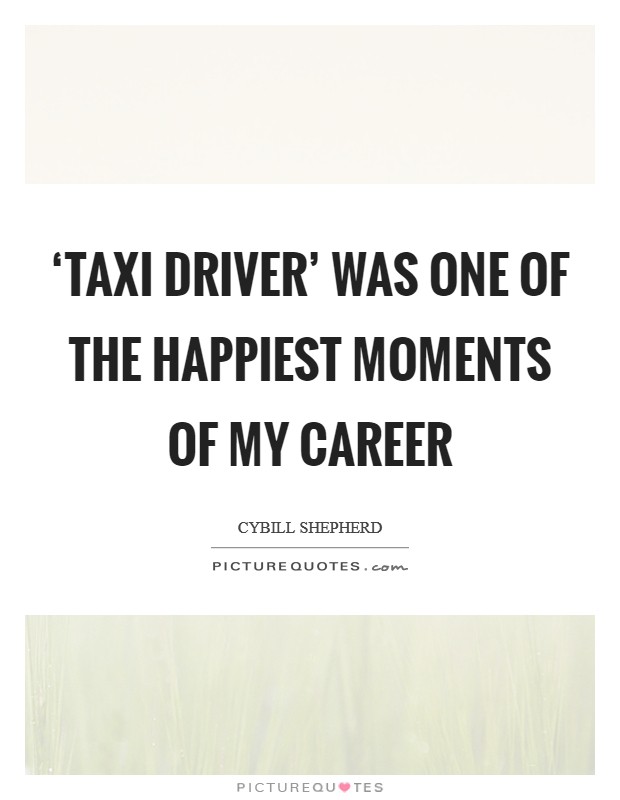 ‘Taxi Driver' was one of the happiest moments of my career Picture Quote #1