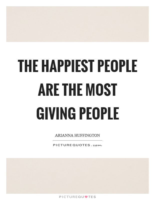 The happiest people are the most giving people Picture Quote #1