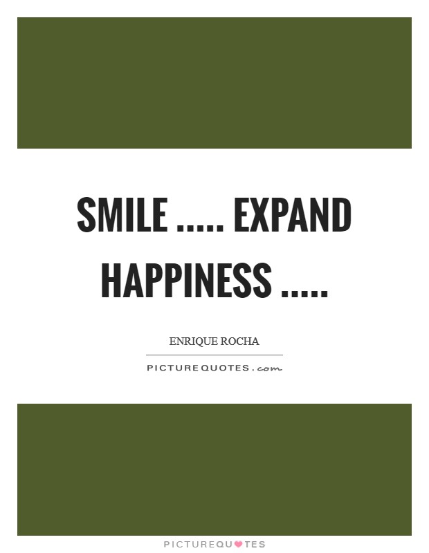 Smile ..... Expand HappinesS ..... Picture Quote #1