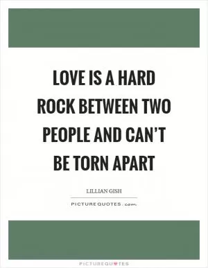 Love is a hard rock between two people and can’t be torn apart Picture Quote #1