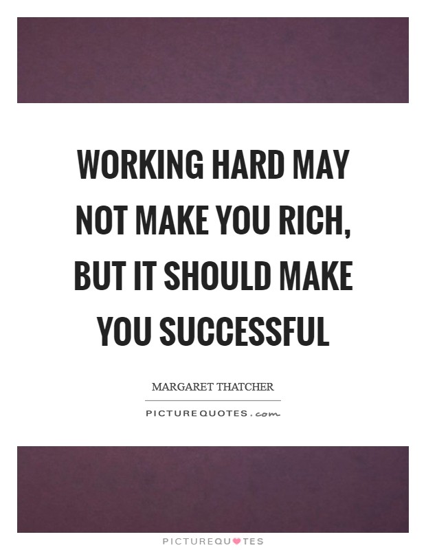 Working hard may not make you rich, but it should make you successful Picture Quote #1